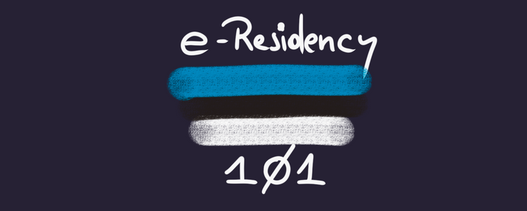 e-Residency in Estonia 101: Why One Should Register a Virtual Company in the EU