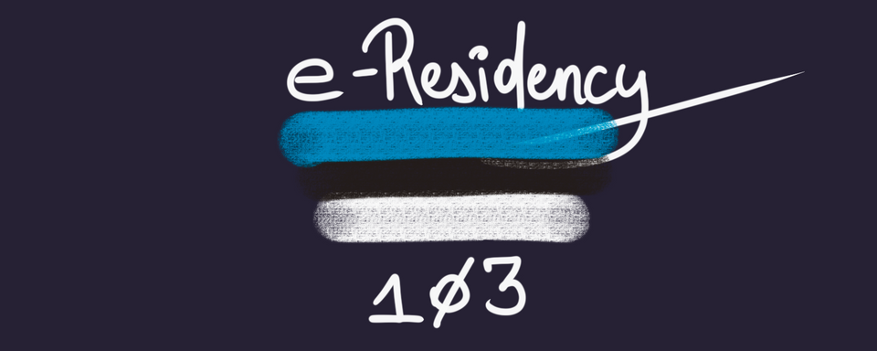 e-Residency in Estonia 103: How to Become an e-Resident in Estonia